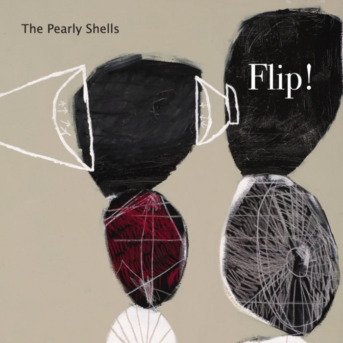 2014 - The Pearly Shell's latest album Flip!